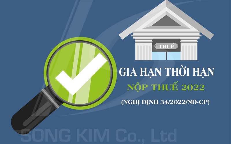 Doanh nghiệp, tổ chức, cá nhân tiếp tục được hỗ trợ gia hạn thời hạn nộp thuế năm 2022